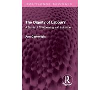The Dignity of Labour?: A Study of Childbearing and Induction (Routledge Revivals)