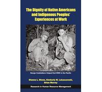 The Dignity of Native Americans and Indigenous Peoples' Experiences at Work (Research in Human Resource Management)