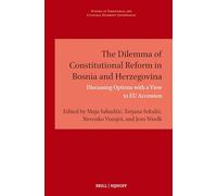 The Dilemma of Constitutional Reform in Bosnia and Herzegovina: Discussing Options with a View to EU Accession: 25 (Studies in Territorial and Cultural Diversity Governance, 25)
