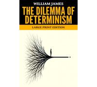 The Dilemma of Determinism: Large Print Edition