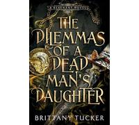 The Dilemmas of a Dead Man's Daughter (A Revenant Novel)