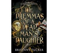 The Dilemmas of a Dead Man's Daughter (A Revenant Novel)