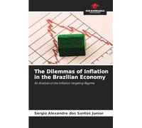 The Dilemmas of Inflation in the Brazilian Economy: An Analysis of the Inflation Targeting Regime
