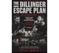 THE DILLINGER ESCAPE PLAN BIOGRAPHY: From New Jersey's Underground to Global Metal Recognition: The Journey of Ben Weinman and Greg Puciato