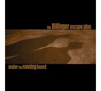 The Dillinger Escape Plan - Under The Running Board re-issue