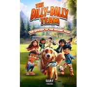The Dilly-Dally Team 1 - The Mystery of the Missing Team: An Exciting Soccer Adventure That Celebrates Friendship, Teamwork, and Never Giving Up - A ... of Working Together for Kids Ages 6 to 11