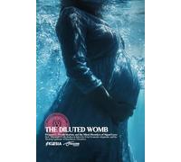 The Diluted Womb: Pregnancy, Overhydration, and the Silent Disorders of Signal Loss: How Maternal Overhydration is linked to Fetal Neurodevelopment, ... of Regulatory Disorders (Absurd Health)