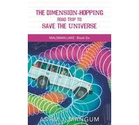 The Dimension-Hopping Road Trip to Save the Universe (Malsman Lake)
