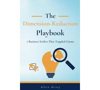 The Dimension-Reduction Playbook: 7 Business Strikes That Toppled Giants
