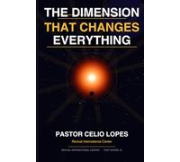 THE DIMENSION THAT CHANGES EVERYTHING: How to walk with God in the dimension of the Kingdom that has already been established