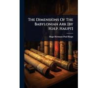 The Dimensions Of The Babylonian Ark [by H.h.p. Haupt]