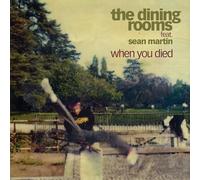 The Dining Rooms( Feat Sean Martin) - When You Died (7") [Vinilo]