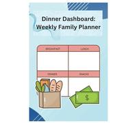The Dinner Dashboard: Weekly Family Planner, Grocery Log, Food Tracker, Food Planner, 52 Week Planner, 6x9, 52 Pages For The Year