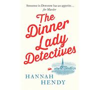 The Dinner Lady Detectives: A charming British village cosy mystery: 1 (The Dinner Lady Detectives, 1)
