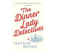 The Dinner Lady Detectives: A charming British village cosy mystery