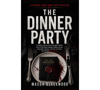 The Dinner Party: A Deadly Choose-Your-Own-Path Thriller with 22 Shocking Endings, Hidden Secrets, Impossible Choices, and One Invitation You Should Never Accept