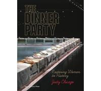 The Dinner Party: Restoring Women to History