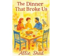 The Dinner That Broke Us: A Thanksgiving Family Drama for Ages 9-14: 4 (Holidays Series)