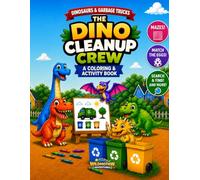 The Dino Cleanup Crew Coloring & Activity Book: Fun Activities & Coloring Pages for Kids Ages 4-8 (WildMotion Adventures)