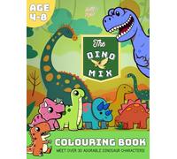 The Dino Mix Colouring Book: Fun Prehistoric Dinosaur Adventure for Kids!