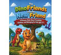 The DinoFriends and the New Friend: A Dinosaur Book About Friendship, Kindness, and Belonging for Kids Ages 3-7: 1 (The DinoFriends Adventures)