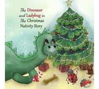 The Dinosaur and Ladybug: The Christmas Nativity Story