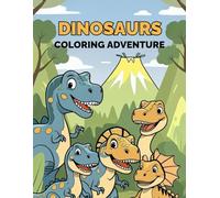 The Dinosaur Coloring Adventure: 25 Fun and Easy Dinosaur Coloring Pages