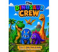 The Dinosaur Crew 3-in-1: Color, Facts & Audio (StoryHeld Creations Crew Series 3-in-1: Color, Facts, & Audio)