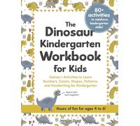 The Dinosaur Kindergarten Workbook for Kids: Games and Activities to Learn Numbers, Colors, Shapes, Patterns, and Learn to Write for Kindergarten and ... workbooks and activity books for kids)