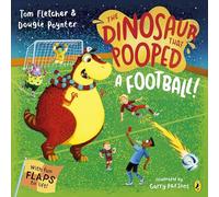 The Dinosaur that Pooped A Football: The laugh-out-loud read, perfect for football fans (big and small!) who are excited about the World Cup