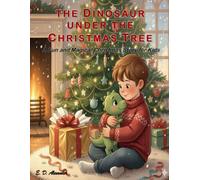 The Dinosaur Under the Christmas Tree: A Fun and Magical Christmas Story for Kids (The Sweet Dreams Collection)