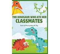 The Dinosaur Who Ate Her Classmates: Penelope Rex’s Hilarious, Awkward, and Heartwarming School Journey