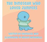 The Dinosaur Who Loved Jumpers