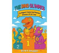The Dinosaurs Olympics: The Biggest, Fastest, and Weirdest Dinosaurs of All Time! - Fun-Filled Dinosaur Book for Kids Ages 5-10!
