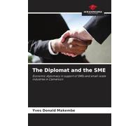 The Diplomat and the SME: Economic diplomacy in support of SMEs and small-scale industries in Cameroon