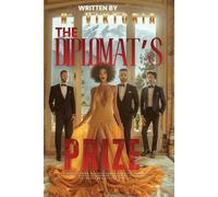 The Diplomat’s Prize: A Steamy BWWM Interracial Multicultural Standalone Reverse Harem Enemies to Lovers Modern Royal Romance (CLAIMED BY ROYALTY)