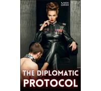 The Diplomatic Protocol: A Steamy Femdom Romance Featuring Male Submission, BDSM Training, & Erotic Power Exchange (The Dominia Chronicles)