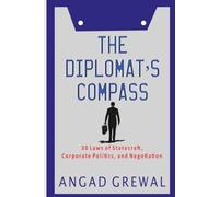 THE DIPLOMAT'S COMPASS: 30 Laws of Statecraft, Corporate Politics, and Negotiation
