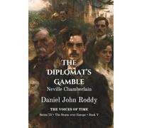 The Diplomat's Gamble: Neville Chamberlain (A Voices of Time Novel) (Series 75: The Storm over Europe)