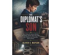 The Diplomat's Son: Jens Söring, the Haysom Murders in Virginia, and the Thirty-Year Fight Over Whether the Wrong Man Went to Prison (Lives and Legacies Through Time)