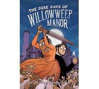 The Dire Days of Willowweep Manor