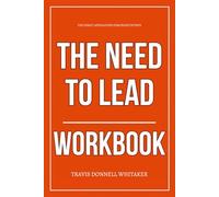 The Direct Application Strategies Within The Need to Lead Workbook: How to Execute Dave Berke’s Leadership Code in Every Role You Play, from the Cockpit to the Conference Room