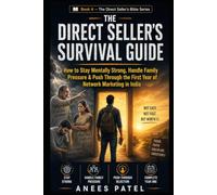 The Direct Seller's Survival Guide: How to Stay Mentally Strong, Handle Family Pressure & Push Through the First Year of Network Marketing in India