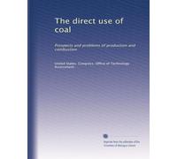 The direct use of coal: Prospects and problems of production and combustion: Volume 1