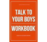 The Direct Wisdom You Need from Talk to Your Boys Workbook: How to Apply Schroeder and Pepper’s Conversations in Real Time, With Your Son, Without Losing Your Mind