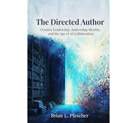 The Directed Author: Creative Leadership, Authorship Identity, and the Age of AI Collaboration