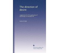 The direction of desire: suggestions for the application of psychology to everyday life