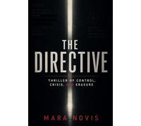 The Directive: Thriller of Control, Crisis, and Erasure: 3 (Mara Novis)