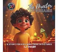 The Director of Dreams: A Story for Kids Who Think in Pictures | ADHD & Dyslexia Friendly Book