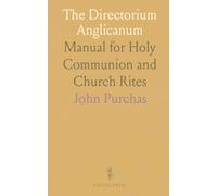 The Directorium Anglicanum: Manual for Holy Communion and Church Rites